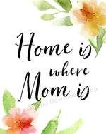 Home Is Where Mom Is Printable- The Digital Download Shop
