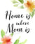 Home Is Where Mom Is Printable- The Digital Download Shop