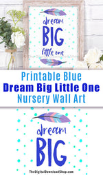 Dream Big Little One Nursery Printable-This adorable blue nursery typography print is perfect for a boy's room, but would look great in a girl's room too! | printable nursery #nurseryWallArt #nurseryDecor #DigitalDownloadShop